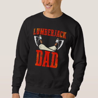 Mens Woodworker Axe Arborist Lumberjack Dad 28 Sweatshirt
