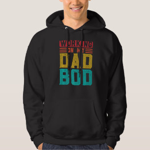 Mens Working On My Dad Bod Dad Hoodie