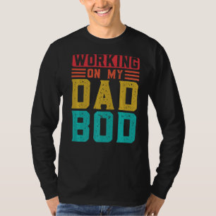 Mens Working On My Dad Bod Dad T-Shirt