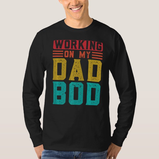Mens Working On My Dad Bod Dad T-Shirt (Front)