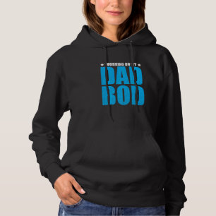 Mens Working On My Dad Bod Father Papa Father's D Hoodie