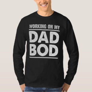 Mens Working On My Dad Bod Father Papa Father's D T-Shirt