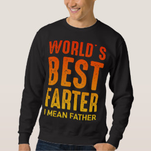 Mens Worlds Best Farter Father Day Quote Saying 3 Sweatshirt