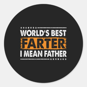 Mens Worlds Best Farter I Mean Father Fathers Day  Classic Round Sticker