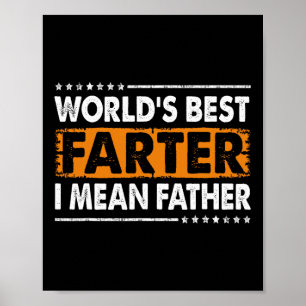Mens Worlds Best Farter I Mean Father Fathers Day  Poster