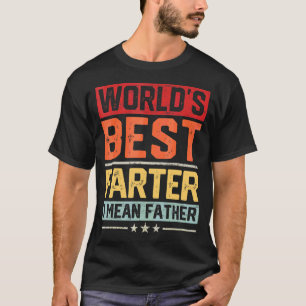Mens World's Best Farter I Mean Father Vintage Fat T-Shirt