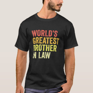 Mens Worlds Greatest Brother In Law Brother In Law T-Shirt