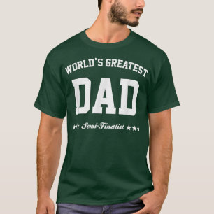 Mens World's Greatest Dad Semifinalist Father's Da T-Shirt