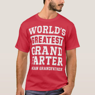 Mens World's Greatest GrandFarter I Mean Grandfath T-Shirt