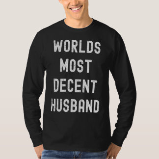 Mens Worlds Most Decent Husband   Married Couple S T-Shirt