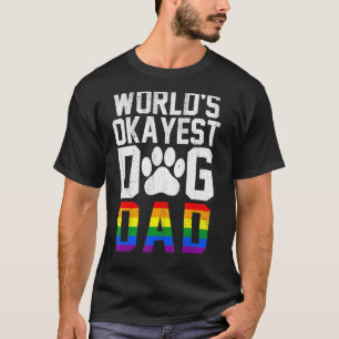 Mens Worlds Okayest Dog Dad Proud Lgbt Daddy Rainb T-Shirt