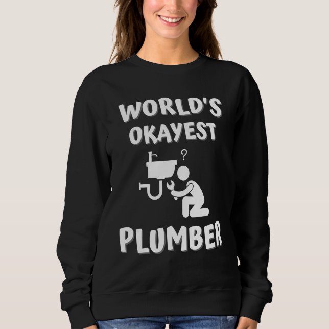 Mens Worlds Okayest Plumber Sweatshirt (Front)
