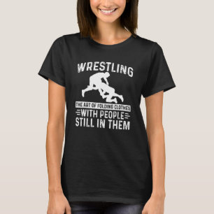 Mens Wrestling The Art Of Folding Clothes With Peo T-Shirt
