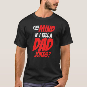Mens Y'all Mind If I Tell A Dad Joke Daddy Father T-Shirt