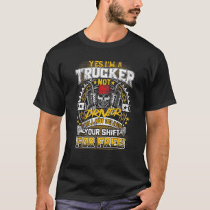 Mens Yes I Am A Trucker Not Driver I Will Not Deli T-Shirt