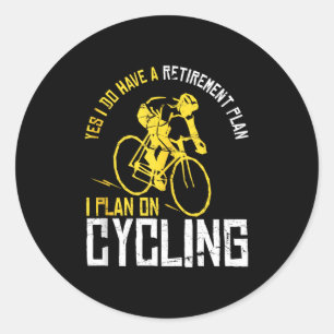 Mens Yes I Have A Retirement Plan Cycling - Funny  Classic Round Sticker
