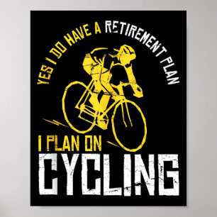 Mens Yes I Have A Retirement Plan Cycling - Funny Poster