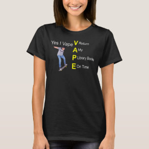 Mens Yes I Vape Return My Library Books On Time T-Shirt