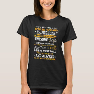 Mens Yes I'm A Spoiled Husband Of A March Wife Co T-Shirt