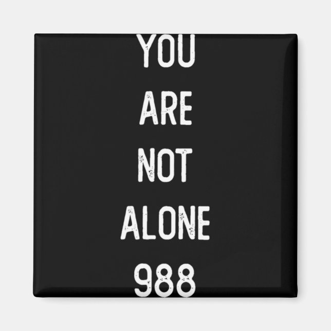 Mens You Are Not Alone 988 Suicide Prevention Awar Magnet (Front)