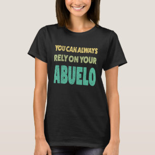 Mens you can always rely on your abuelo grandpa T-Shirt