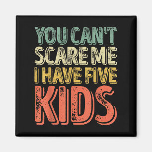 Mens You Can't E Me I Have Five Kids Shirt Father' Magnet