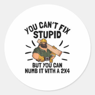 Mens You Can't Fix Stud But You Can Numb It With A Classic Round Sticker