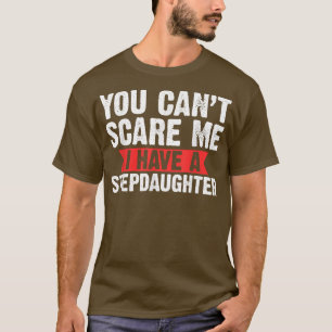 Mens you can't scare stepdaughter step grandpa  T-Shirt