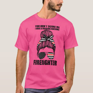 Mens You Don't Scare Me I Have Firefighter Firefig T-Shirt