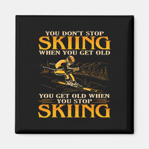 Mens You Don't Stop Skiing When You Get Old Funny Magnet