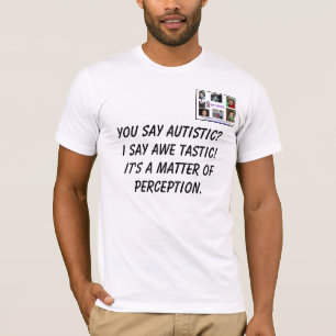 MENS YOU SAY AUTISTIC?I SAY AWE ... T-Shirt
