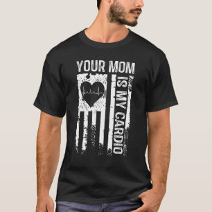 Mens Your Mom Is My Cardio Heartbeat I Heart Hot M T-Shirt