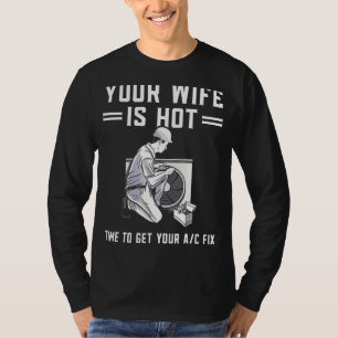 Mens Your Wife Is Hot  Hvac Technician Ac Repairma T-Shirt