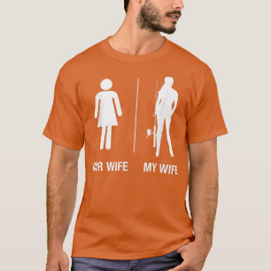 Mens Your Wife My Wife Fishing , Funny Husband Gif T-Shirt