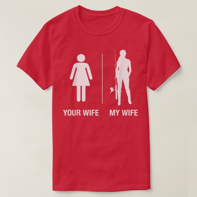 Mens Your Wife My Wife Fishing , Funny Husband Gif T-Shirt (Design Front)