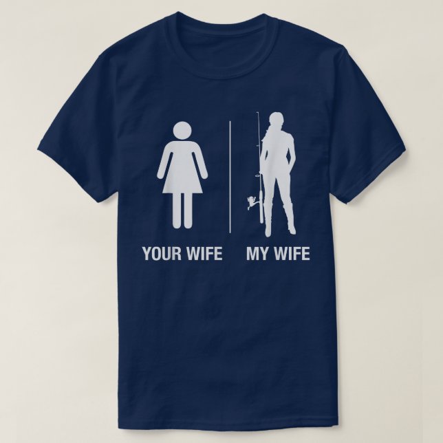 Mens Your Wife My Wife Fishing , Funny Husband Gif T-Shirt (Design Front)