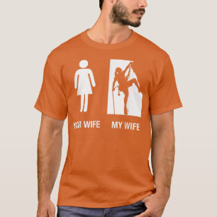 Mens Your Wife My Wife Rock Climbing , Funny Husba T-Shirt