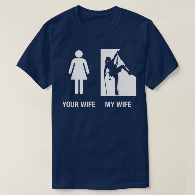 Mens Your Wife My Wife Rock Climbing , Funny Husba T-Shirt (Design Front)