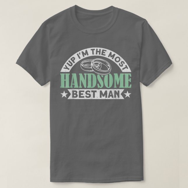Mens Yup Im The Most Handsome Best Man Bachelor Pa T-Shirt (Design Front)