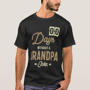 Mens Zero Days Without a Grandpa Joke Gift T-Shirt