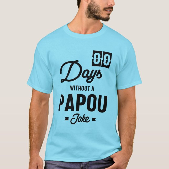Mens Zero Days Without a Papou Joke | Father Gift T-Shirt (Front)