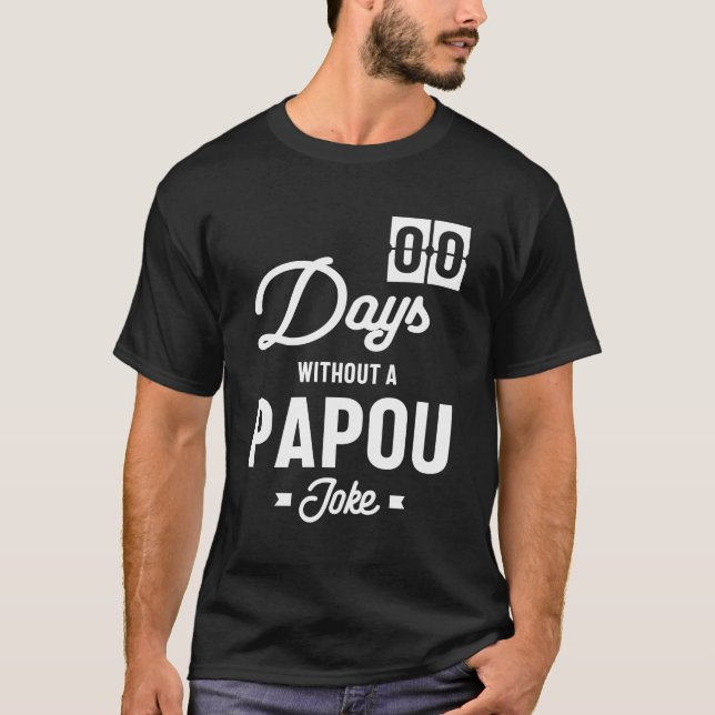 Mens Zero Days Without a Papou Joke T-Shirt (Front)