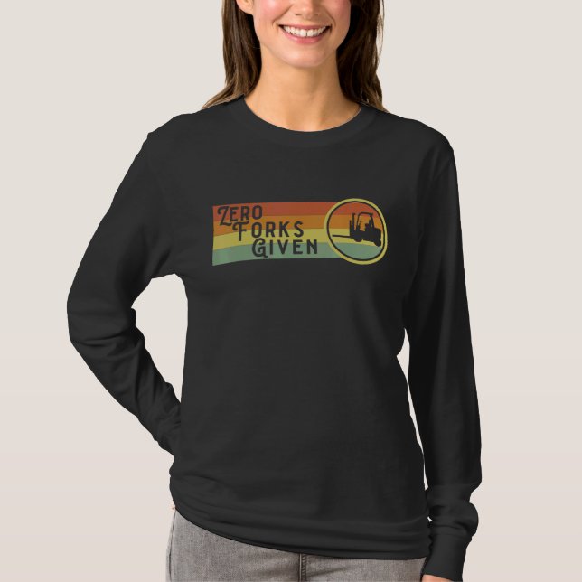 Mens  Zero Forks Given Cool Quote Forklift Driver  T-Shirt (Front)