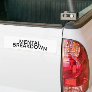 Mental Breakdown Corporate Irony Weatherproof Bumper Sticker