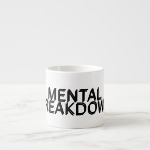 Mental Breakdown Quick Reset Espresso Cup