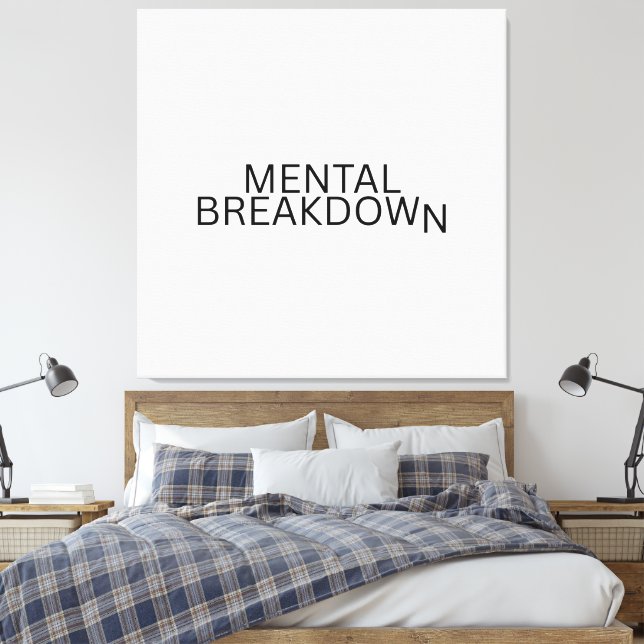 Mental Breakdown Typographic Modern Offices   Canvas Print (Insitu(Bedroom))