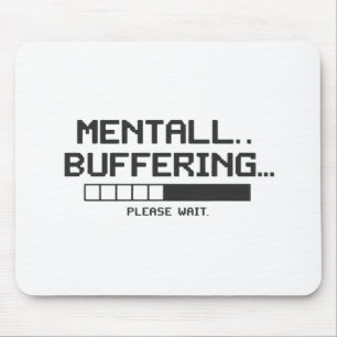 Mental Buffer Loading Screen Mouse Pad