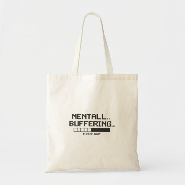 Mental Buffer Loading Screen Tote Bag (Front)