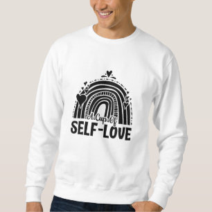 Mental Health A Cup Of Self Love Anxiety Anxie Sweatshirt