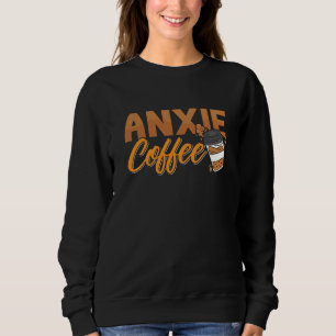 Mental Health Anxie Coffee Awareness Anxie Anxiety Sweatshirt